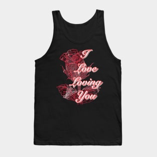 I love loving you ( Red Rose Art ) Tank Top